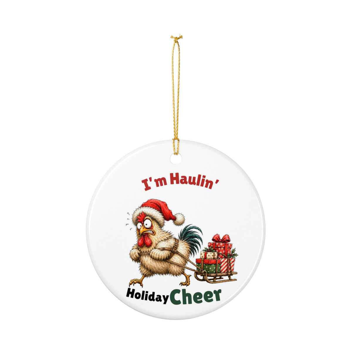 Funny Chicken Christmas Ornament – I'm Haulin' Holiday Cheer
