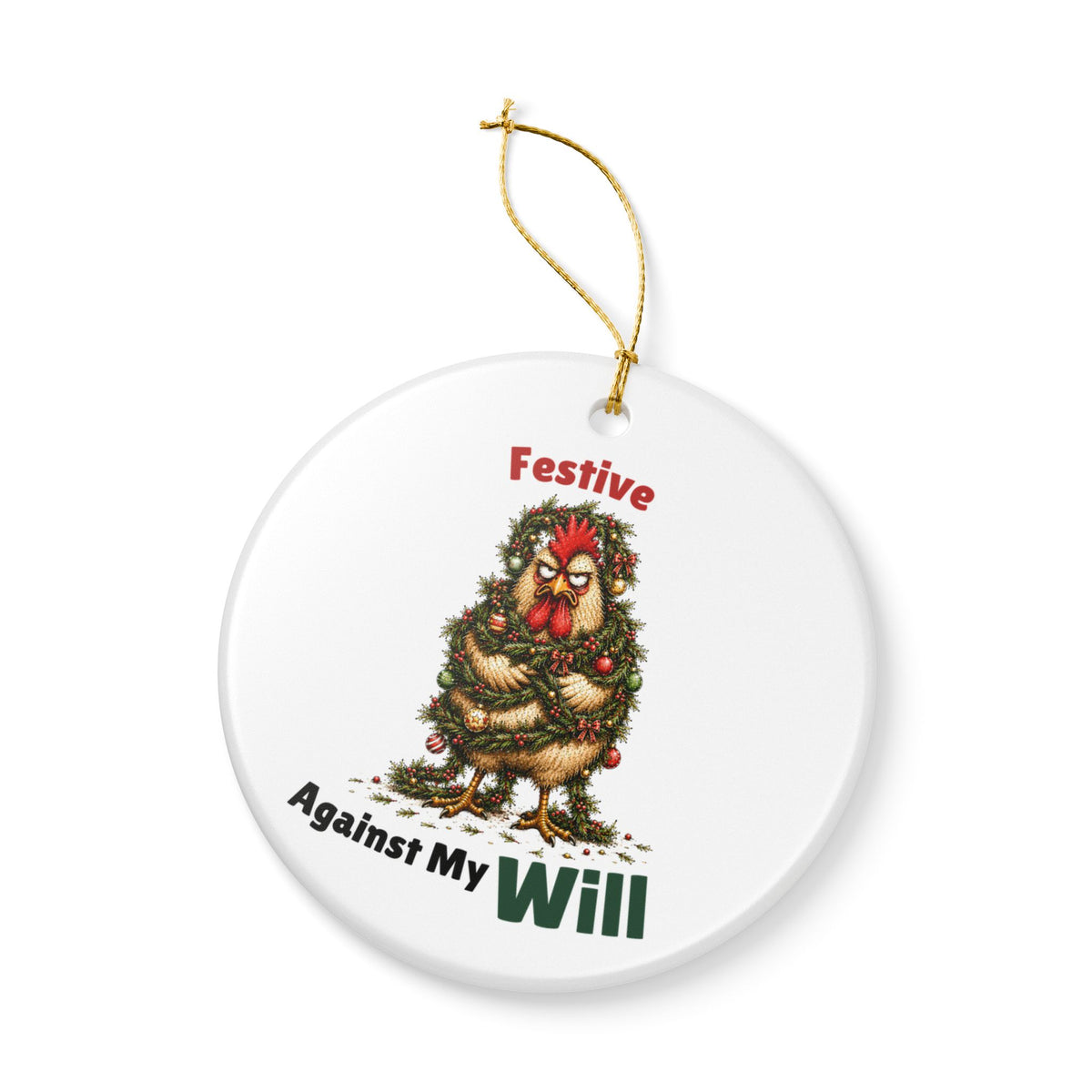 Funny Chicken Christmas Ornament – Festive Against My Will