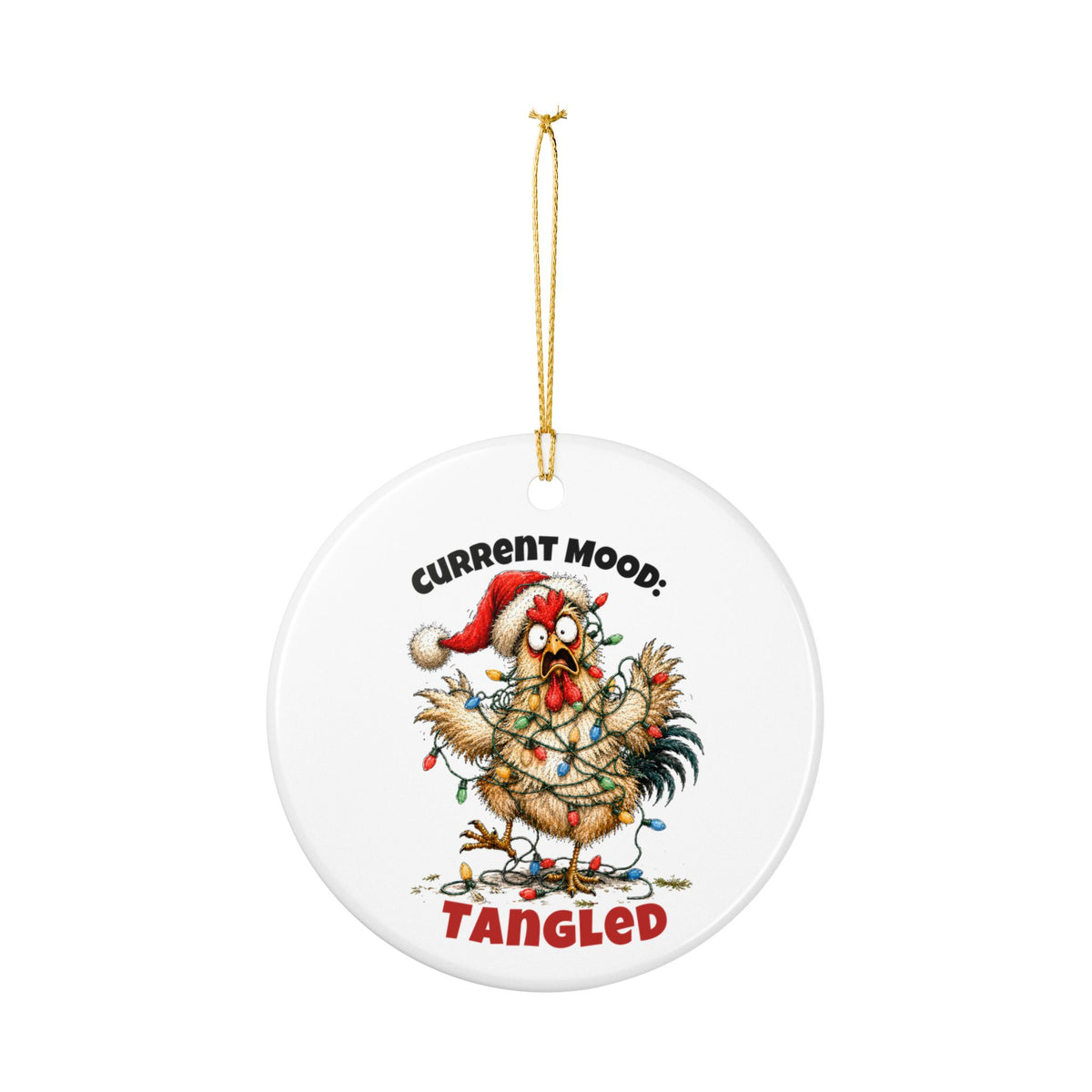 Funny Chicken Christmas Ornament – Current Mood: Tangled