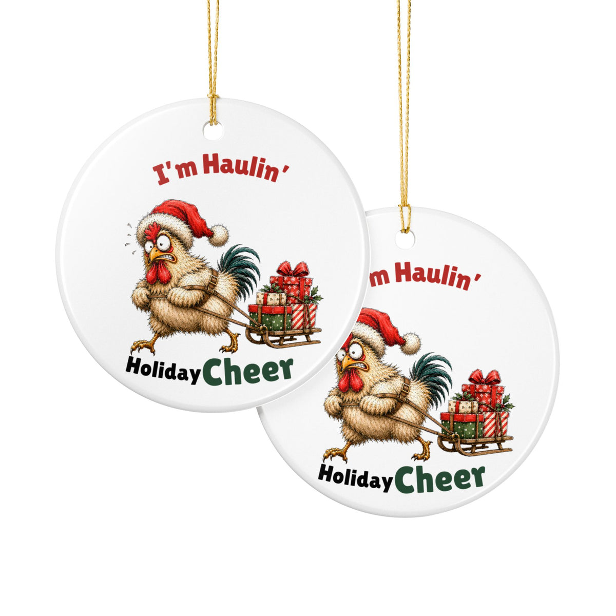 Funny Chicken Christmas Ornament – I'm Haulin' Holiday Cheer