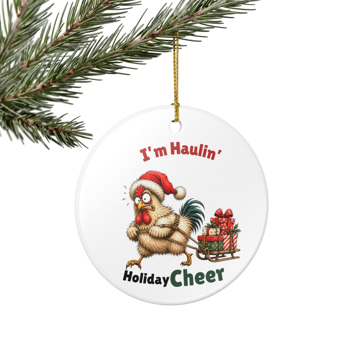 Funny Chicken Christmas Ornament – I'm Haulin' Holiday Cheer