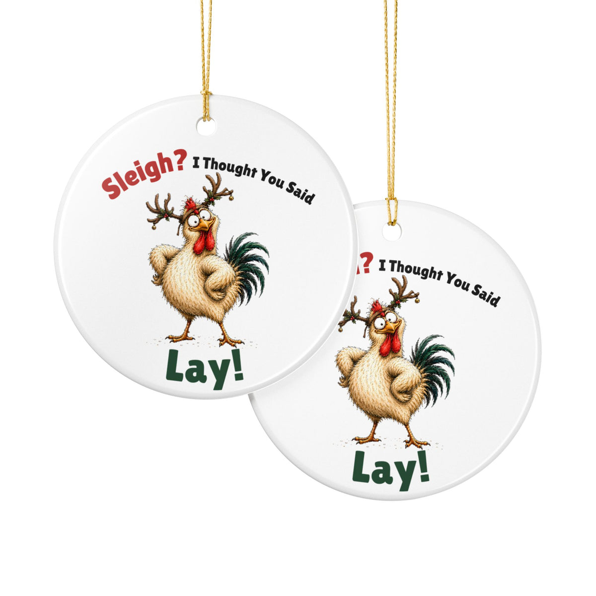 Funny Chicken Christmas Ornament – Sleigh? I Thought You Said LAY!