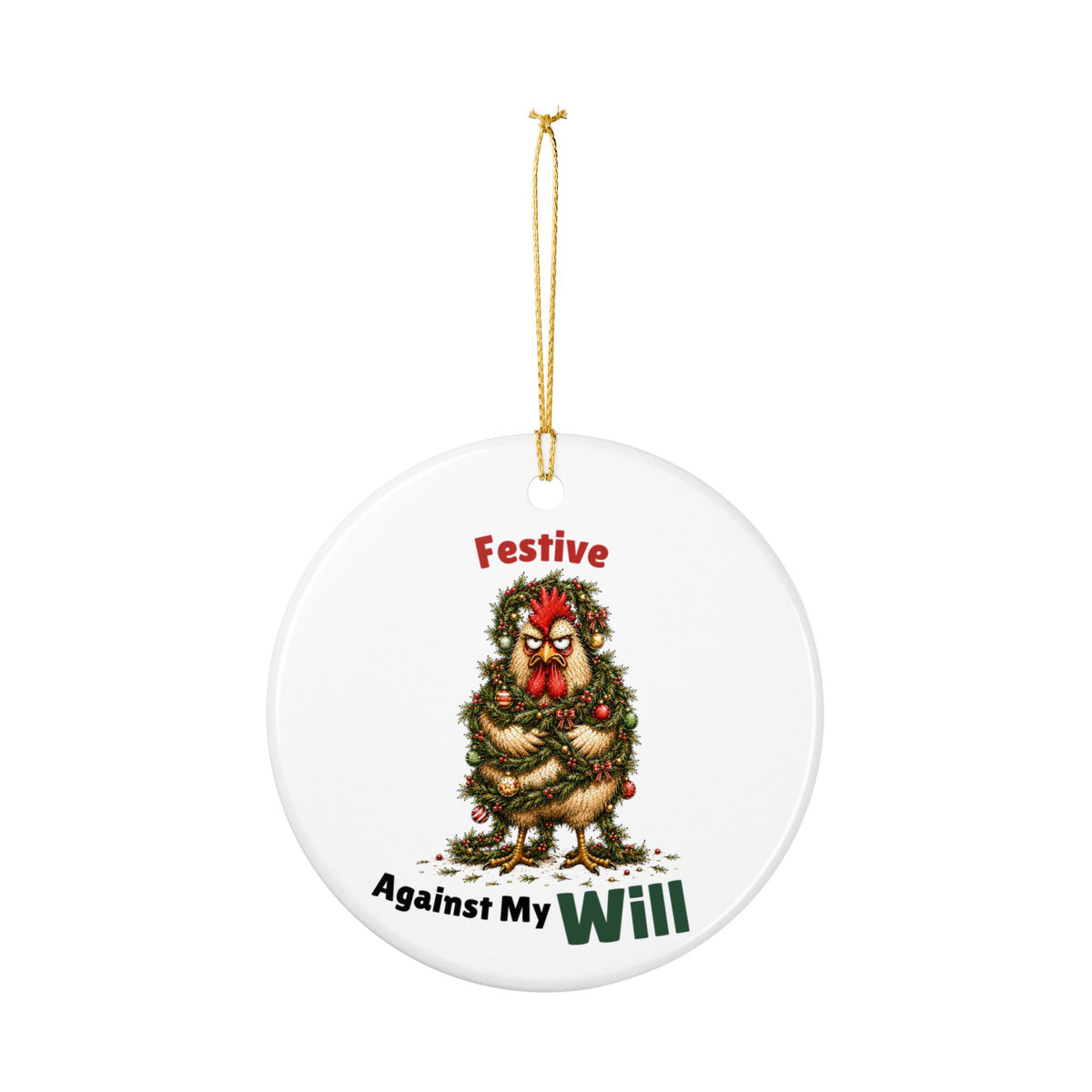 Funny Chicken Christmas Ornament – Festive Against My Will