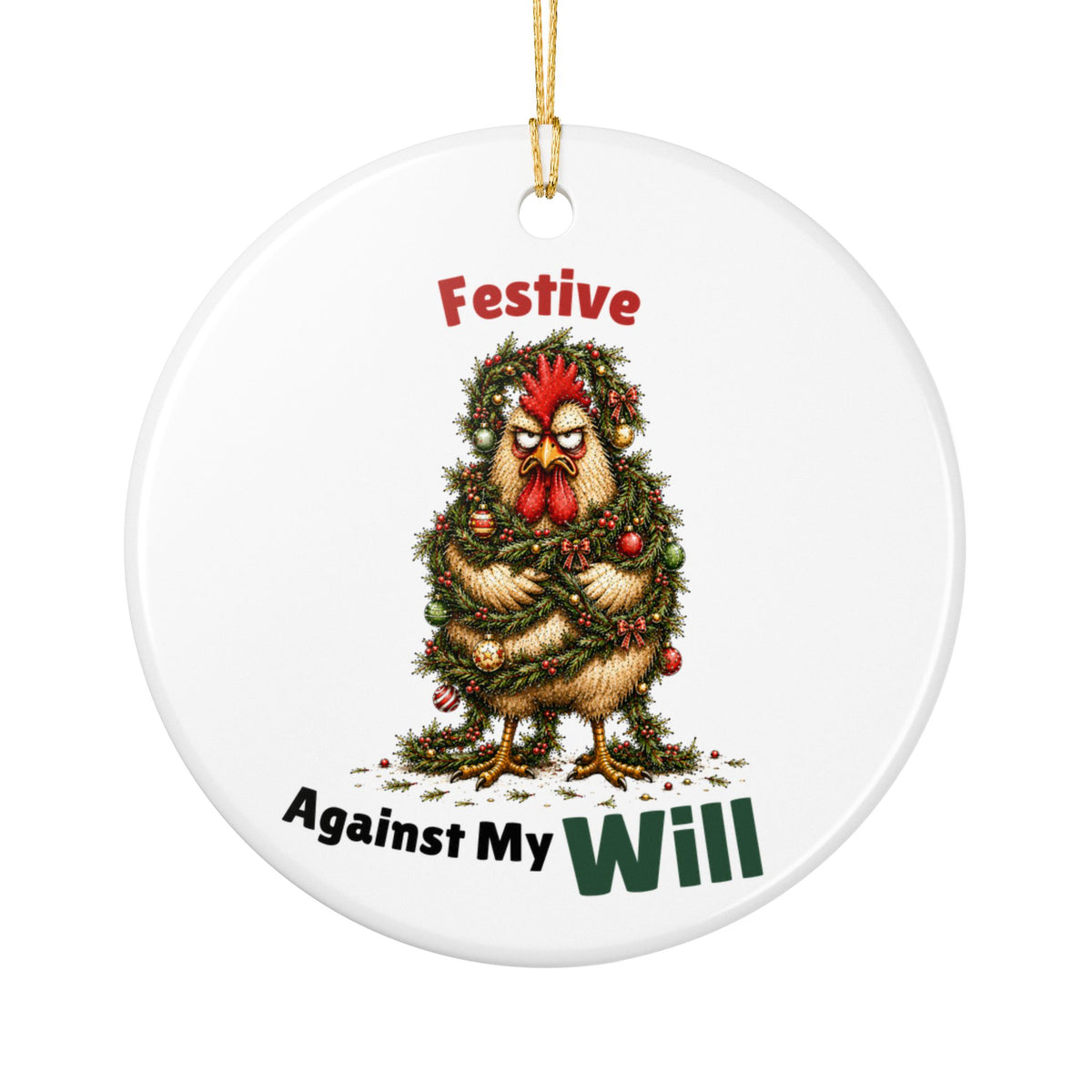 Funny Chicken Christmas Ornament – Festive Against My Will