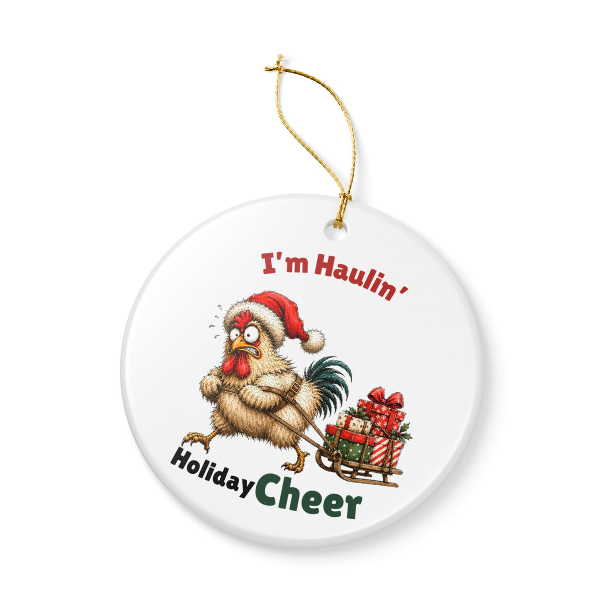 Funny Chicken Christmas Ornament – I'm Haulin' Holiday Cheer