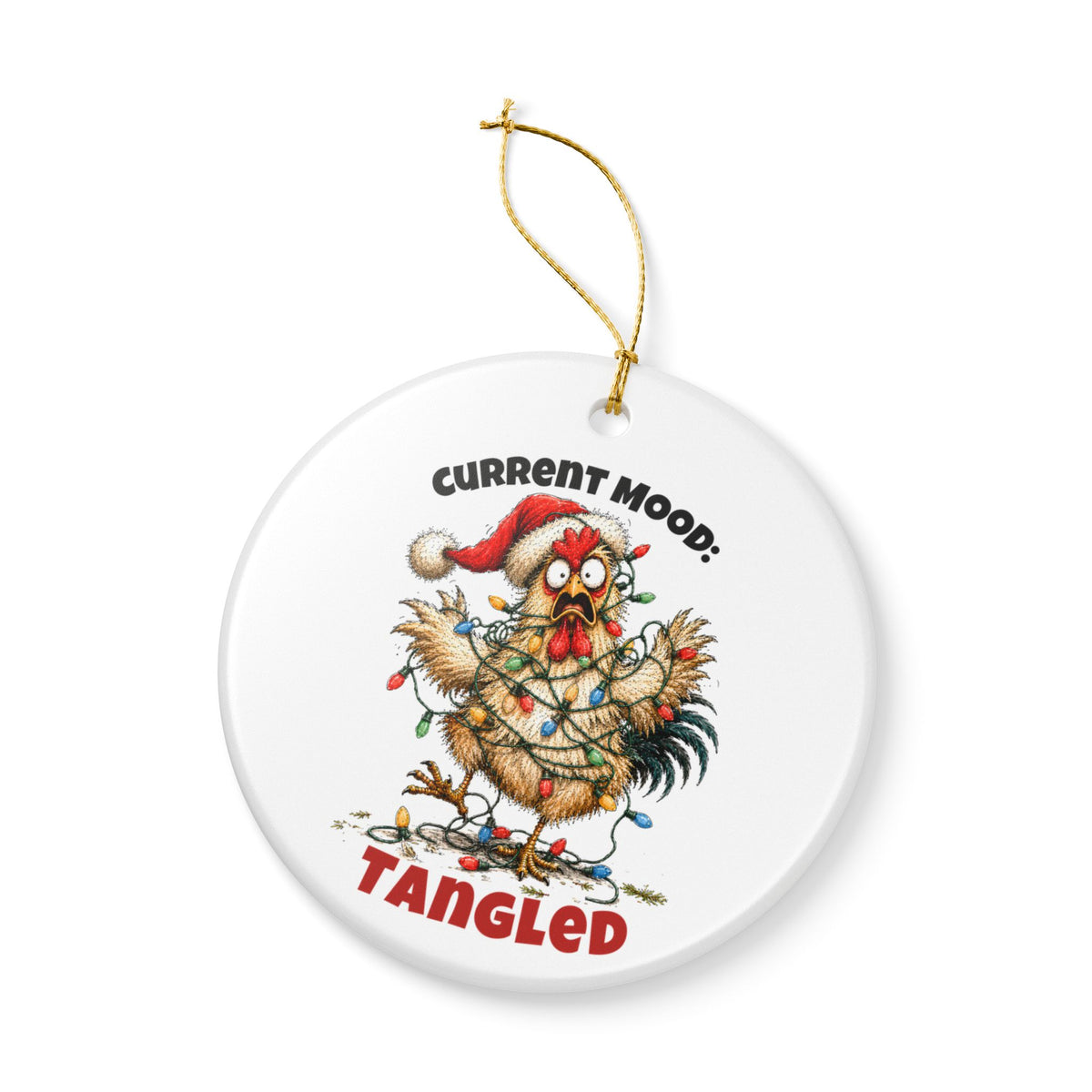 Funny Chicken Christmas Ornament – Current Mood: Tangled