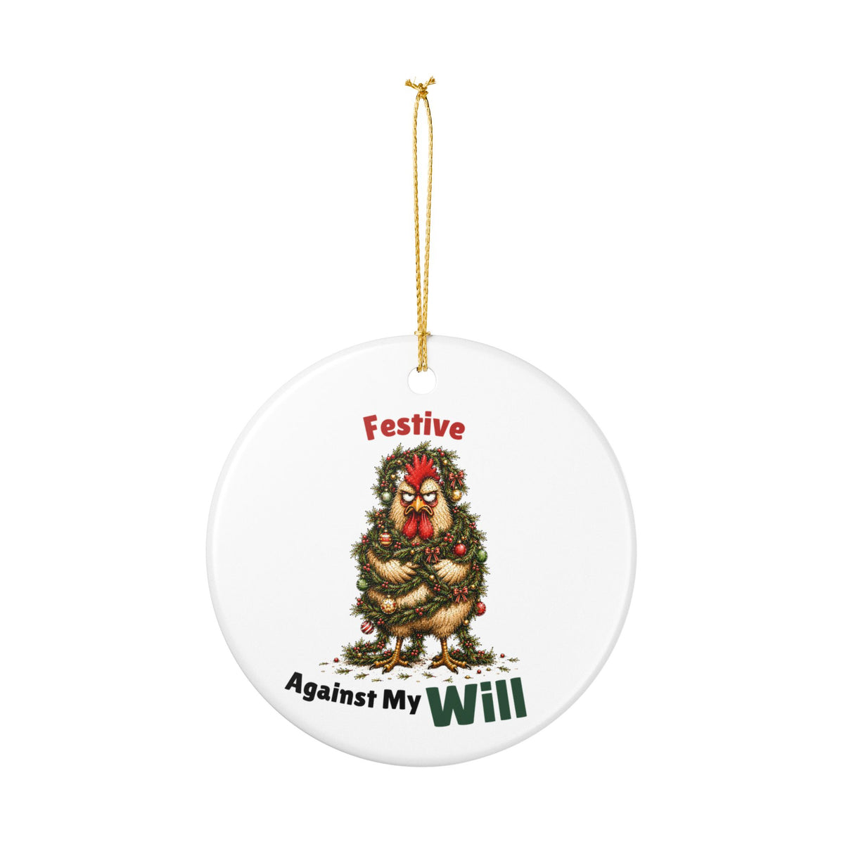 Funny Chicken Christmas Ornament – Festive Against My Will