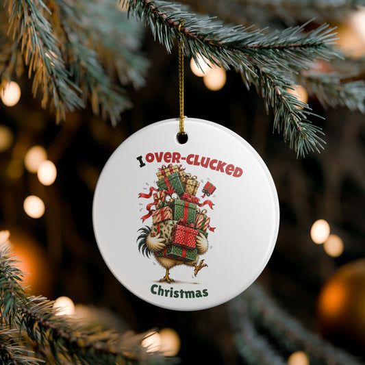 Funny Chicken Christmas Ornament – I May Have Over-Clucked Christmas