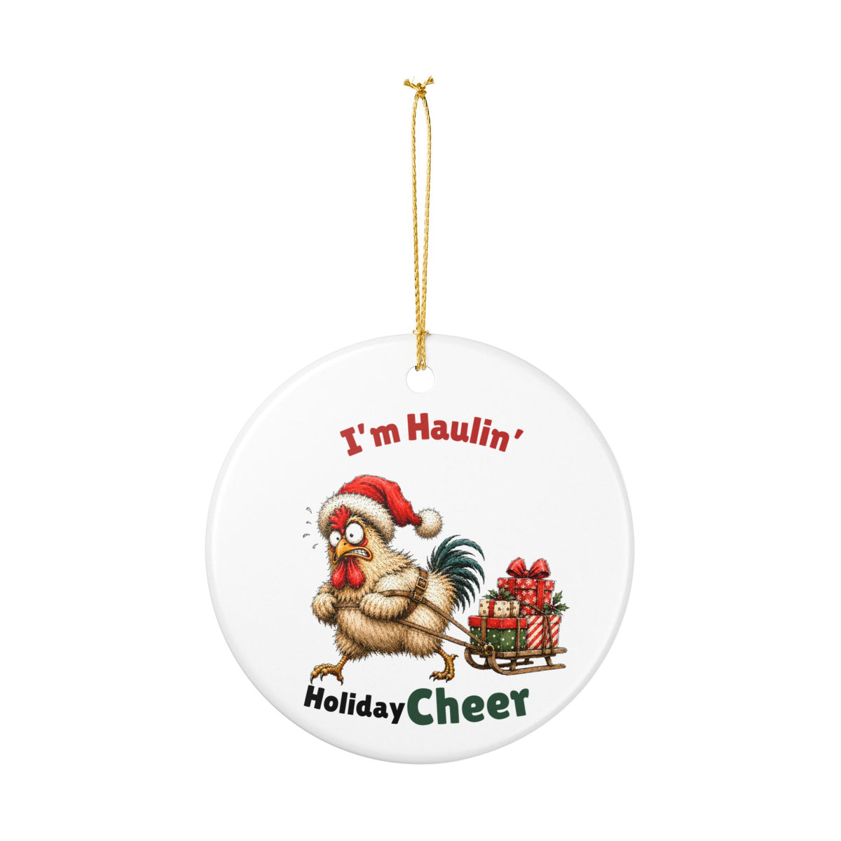 Funny Chicken Christmas Ornament – I'm Haulin' Holiday Cheer