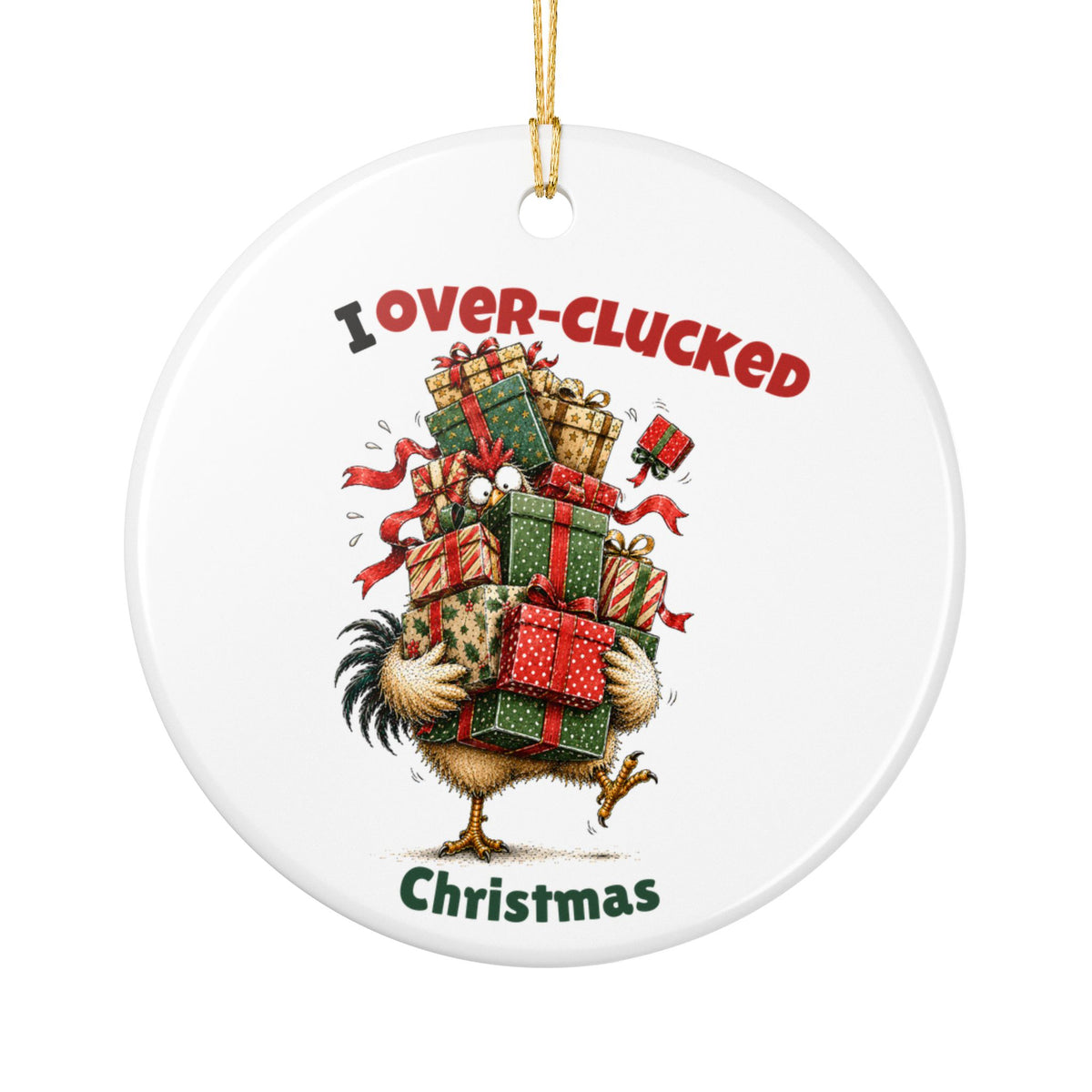 Funny Chicken Christmas Ornament – I May Have Over-Clucked Christmas