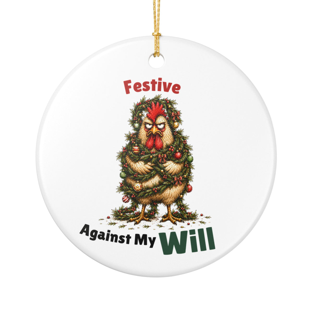 Funny Chicken Christmas Ornament – Festive Against My Will