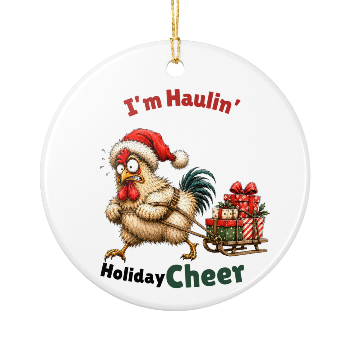 Funny Chicken Christmas Ornament – I'm Haulin' Holiday Cheer