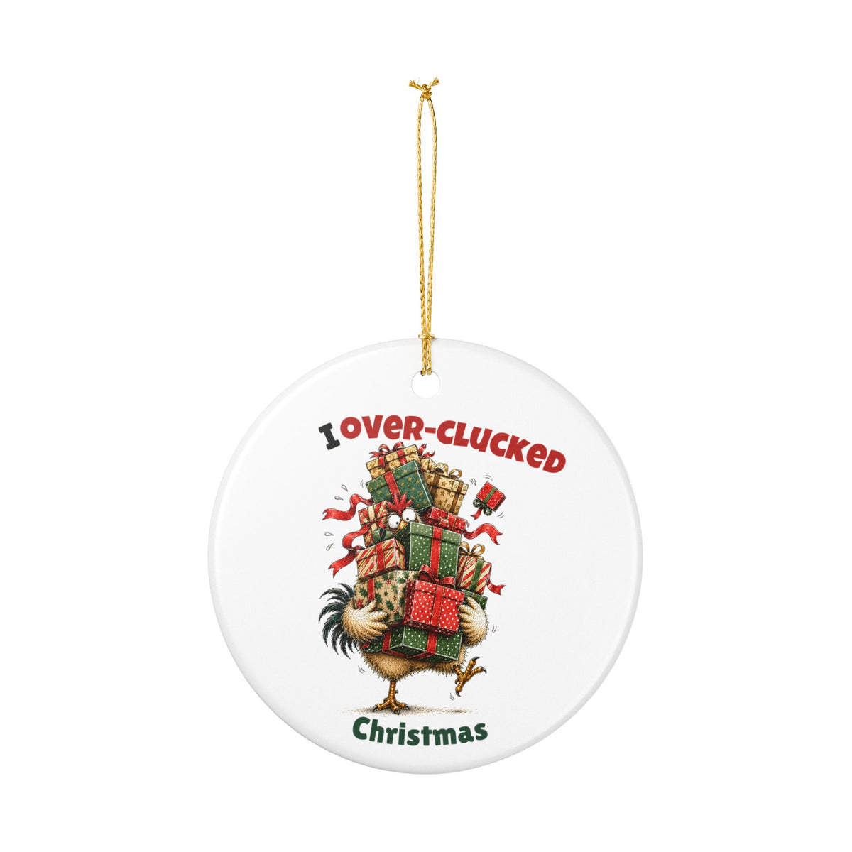 Funny Chicken Christmas Ornament – I May Have Over-Clucked Christmas