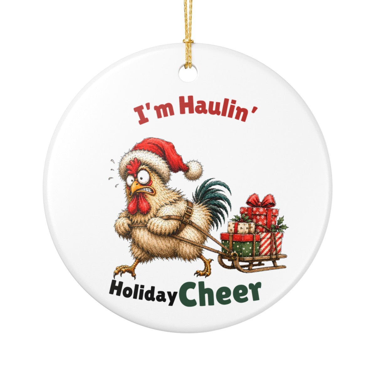 Funny Chicken Christmas Ornament – I'm Haulin' Holiday Cheer